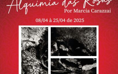 “Alquimia das Rosas” por Márcia Carazzai