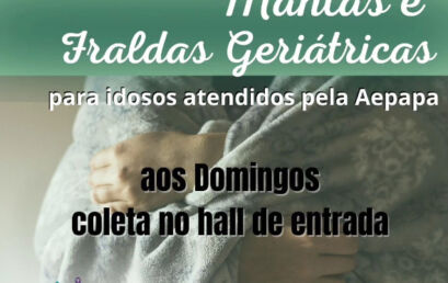 ARRECADAÇÃO DE MANTAS E FRALDAS GERIÁTRICAS – AEPAPA