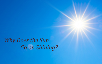 Por que o Sol continua brilhando?