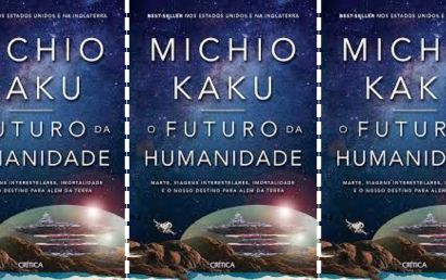 O Futuro da Humanidade: Marte, viagens interestelares, imortalidade e o nosso destino para além da terra