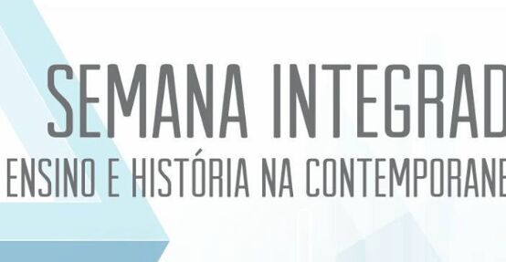 XXIV Semana de História  e IV Jornada PET/História: Semana Integrada Ensino e História na Contemporaneidade