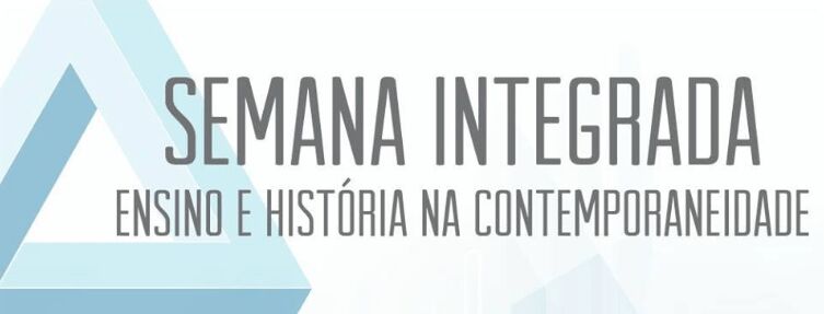 XXIV Semana de História  e IV Jornada PET/História: Semana Integrada Ensino e História na Contemporaneidade