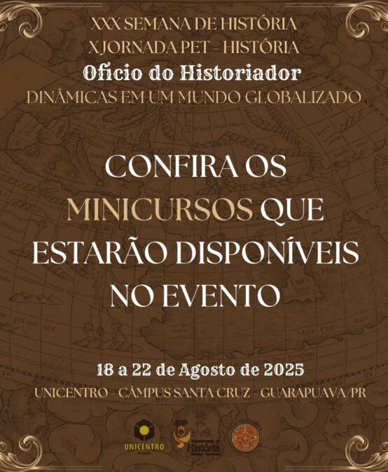 [2025] CONFIRA OS MINICURSOS QUE ESTARÃO DISPONÍVEIS NO EVENTO – XXX Semana de História e X Jornada PET-História: Oficio do Historiador: Dinâmicas em um Mundo Globalizado