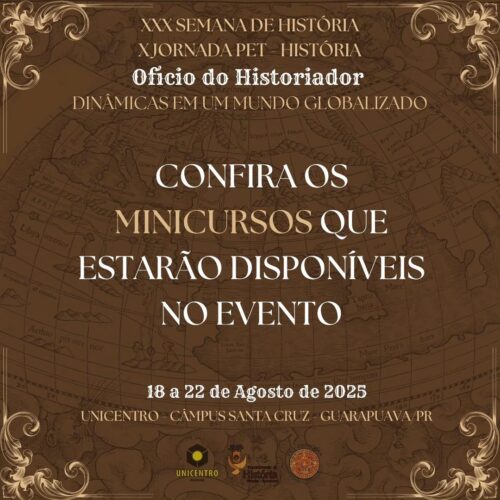 [2025] CONFIRA OS MINICURSOS QUE ESTARÃO DISPONÍVEIS NO EVENTO – XXX Semana de História e X Jornada PET-História: Oficio do Historiador: Dinâmicas em um Mundo Globalizado