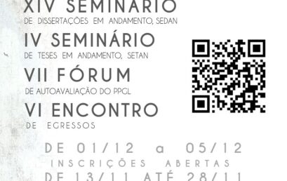 XIV SEMINÁRIO DE DISSERTAÇÕES EM ANDAMENTO, SEDAN – IV SEMINÁRIO DE TESES, SETAN – VII FÓRUM DE AUTOAVALIAÇÃO DO PPGL – VI ENCONTRO DE EGRESSOS