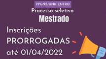 EDITAL Nº 002/2022 PPGNB/UNICENTRO – PRORROGAÇÃO DE INSCRIÇÕES PARA SELEÇÃO PARA O INGRESSO NO CURSO DE MESTRADO ACADÊMICO EM NANOCIÊNCIAS E BIOCIÊNCIAS (PPGNB) DA UNIVERSIDADE ESTADUAL DO CENTRO-OESTE/UNICENTRO