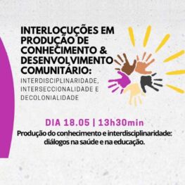 Interlocuções em Produção de Conhecimento & Desenvolvimento Comunitário: interdisciplinaridade, interseccionalidade e decolonialidade